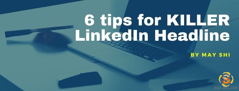 【SNS营销】6招教您写出优秀的LinkedIn Headline